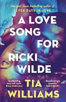 A Love Song for Ricki Wilde, the epic new romance from the author of Seven Days in June