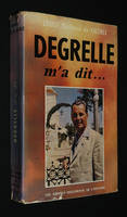 Degrelle m'a dit...