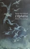 Ophelia, Roman D'Un Naufrage, roman d'un naufrage