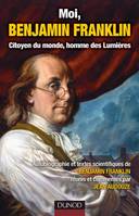 Moi, Benjamin Franklin - Citoyen du monde, homme des Lumières, citoyen du monde, homme des Lumières