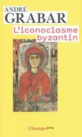 L'iconoclasme byzantin, Le dossier archéologique