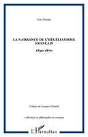 La naissance de l'hégélianisme français, 1830-1870