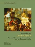 Le héros épique, Peinture d'histoire et politique artistique dans la France du 17e siècle