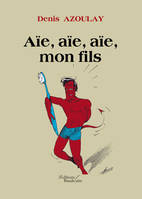 Aïe, aïe, aïe, mon fils