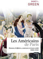 Les Américains de Paris, Comtesses, hommes d'affaires et jeunes oisifs (1880-1941)