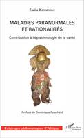 Maladies paranormales et rationalités, Contribution à l'épistémologie de la santé