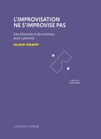 L'Improvisation ne s'improvise pas, Une démarche et des exercices pour y parvenir