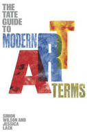 The Tate Guide to Modern Art Terms /anglais