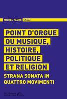 Point d'orgue ou Musique, histoire, politique et religion, Strana sonata in quattro movimenti