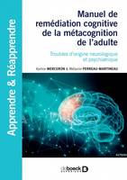 Manuel de remédiation cognitive de la métacognition de l'adulte, Troubles d’origine neurologique et psychiatrique