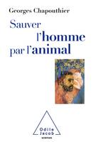 Sauver l'Homme par l'animal, Retrouver nos émotions animales