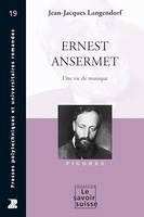 Ernest Ansermet, Une vie de musique