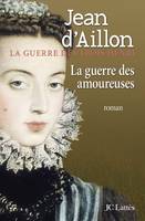 2, La guerre des trois Henri, La guerre des amoureuses / roman