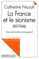 La France et le sionisme 1897-1948, Une rencontre manquée ?