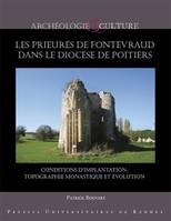 Les prieurés de Fontevraud dans le diocèse de Poitiers, Conditions d'implantation, topographie monastique et évolution