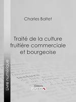 Traité de la culture fruitière commerciale et bourgeoise