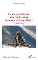 La vie quotidienne des Cachemiris au temps de la militance, (1988-2019)