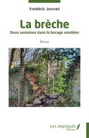 La brèche, Deux semaines dans le bocage vendéen - Roman