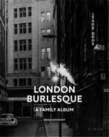 Angus Stewart London Burlesque A Family Album /anglais