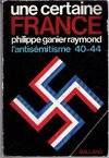 Une certaine France : l'antisémitisme 40-44, l'antisémitisme 40-44