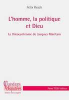 L'homme, la politique et Dieu, Le théocentrisme de Jacques Maritain