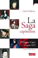 La saga capétienne, D'Hugues Capet à Louis XVI