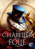 Le Chapelier et sa folie, tome 2 (La reine sans coeur)