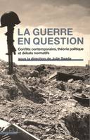 La Guerre en question, Conflits contemporains, théorie politique et débats normatifs