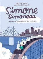 SIMONE SIMONEAU. CHRONIQUE D'UNE FEMME EN POLITIQUE