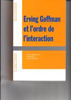 ERWING GOFFMAN ET L'ORDRE DE L'INTERACTION