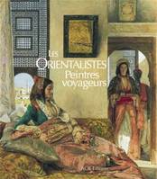les orientalistes, peintres voyageurs, peintres voyageurs, 1828-1908