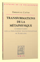 Transformations de la métaphysique., Commentaire sur la philosophie transcendantale de Schelling