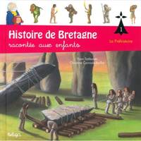 Histoire de Bretagne racontée aux enfants, 1, Histoire de Bretagne T1, La préhistoire