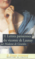 Lettres parisiennes du vicomte de Launay (Tome 2), Volume 2, Volume 2