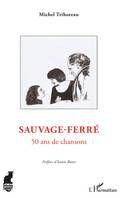 Sauvage-Ferré, 50 ans de chansons