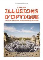 L'art des illusions d'optique, Street art, graphisme, photographie, installations