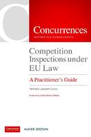 Competition inspections under EU law, A practitioner's guide