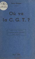 Où va la CGT ?, Lettre d'un ancien à quelques jeunes syndiqués sans galons