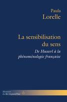 La sensibilisation du sens, De Husserl à la phénoménologie française