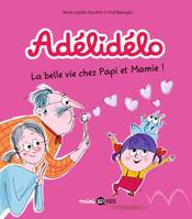 7, Adélidélo, Tome 07, La belle vie avec Papi et Mamie