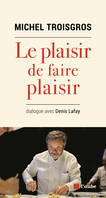 Le plaisir de faire plaisir, Dialogue avec denis lafay