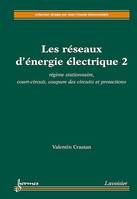 Régime stationnaire court-circuit coupure des circuits et protections : les réseaux d'énergie électrique 2