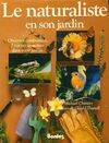 Le Naturaliste en son jardin, observer, comprendre, favoriser la nature dans votre jardin