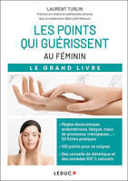 Les Points qui guérissent au féminin, Le grand livre