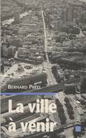 La ville à venir, habitat, technologie, environnement