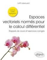 Espaces vectoriels normés pour le calcul différentiel, Rappels de cours et exercices corrigés