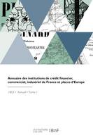 Annuaire des institutions de crédit financier, commercial, industriel de France et places d'Europe