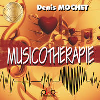 CD / Denis Mochet : La musicothérapie / Mochet, Denis