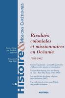 HISTOIRE ET MISSIONS CHRETIENNES N-006, RIVALITES COLONIALES ET MISSIONNAIRES EN OCEANIE