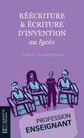 Réécriture & écriture d'invention au lycée